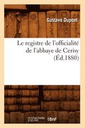 Le Registre de l'Officialite de l'Abbaye de Cerisy (Ed.1880)