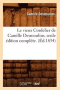 Le Vieux Cordelier de Camille Desmoulins, Seule dition Complte. (d.1834)
