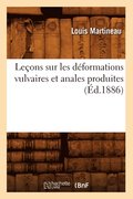 Lecons Sur Les Deformations Vulvaires Et Anales Produites (Ed.1886)