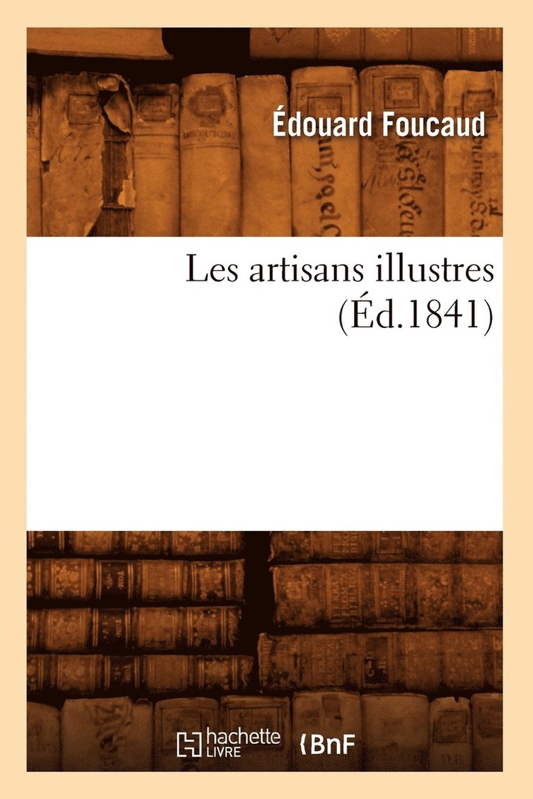 Les Artisans Illustres (Éd.1841)