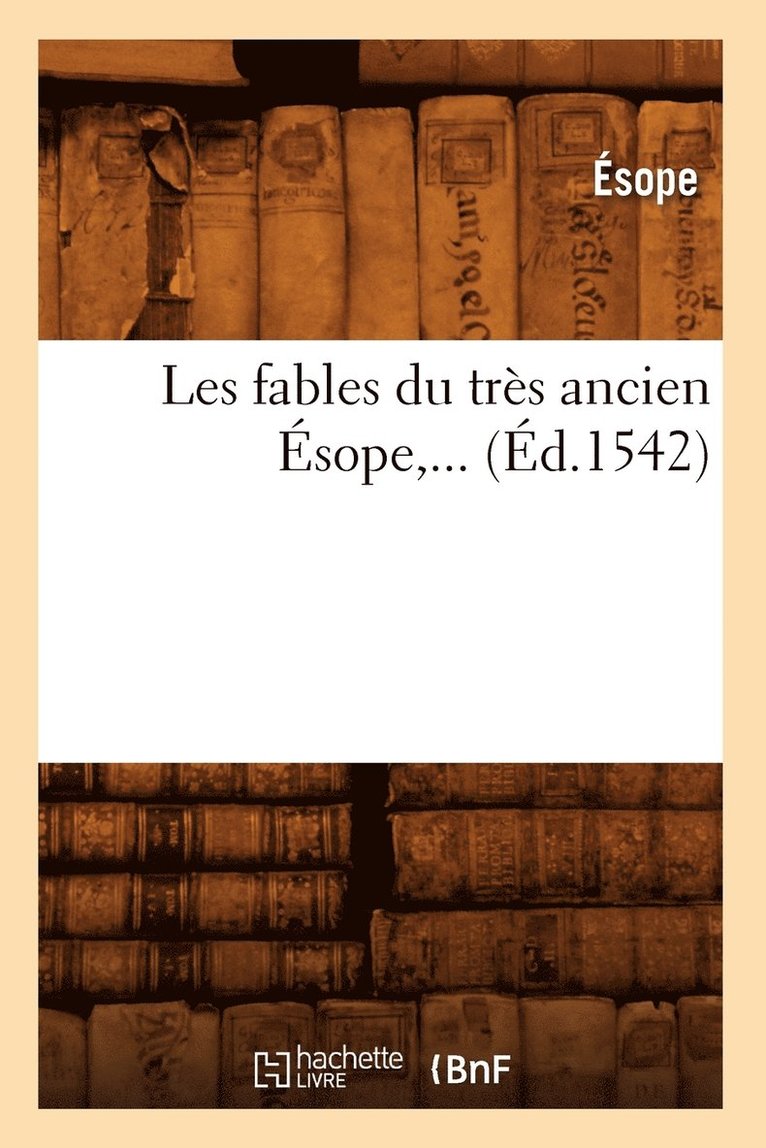 Ésope - Les Fables Du Très Ancien Ésope (Éd.1542), Häftad. Tillgänglighet: Lägg i varukorg