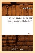 Les Loix Civiles Dans Leur Ordre Naturel. Tome 1 (Ed.1697)