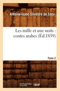 Les Mille Et Une Nuits: Contes Arabes. Tome 2 (�d.1839)