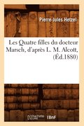 Les Quatre Filles Du Docteur Marsch, d'Apres L. M. Alcott, (Ed.1880)