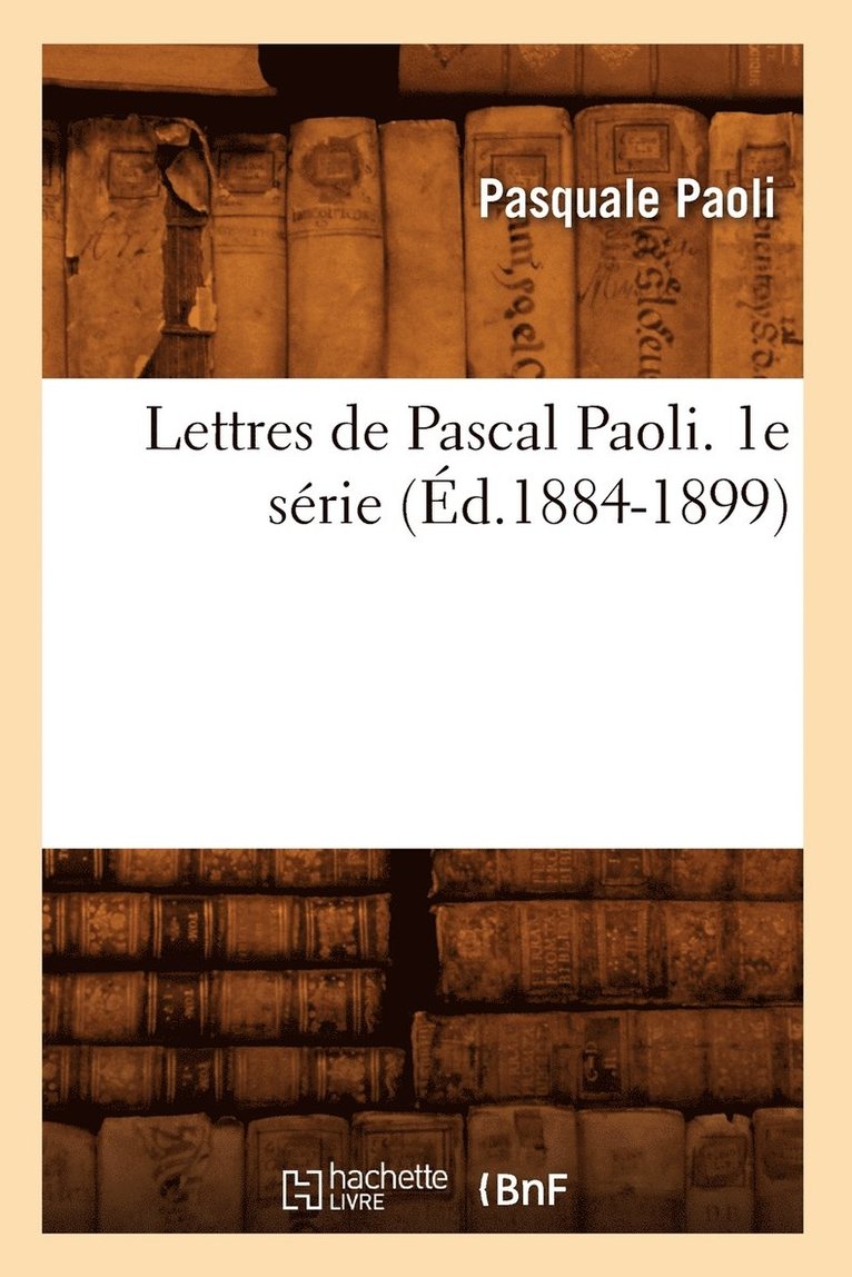 Pasquale Paoli - Lettres de Pascal Paoli. 1e Série (Éd.1884-1899), Häftad