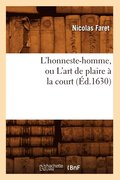 L'Honneste-Homme, Ou l'Art de Plaire A La Court (Ed.1630)