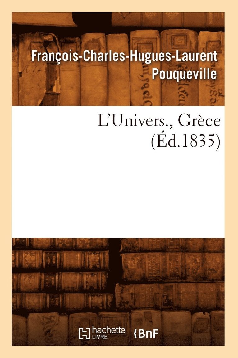 François-Charles-Hugues-La Pouqueville - L'Univers., Grèce (Éd.1835), Häftad
