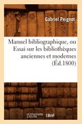 Manuel Bibliographique, Ou Essai Sur Les Bibliotheques Anciennes Et Modernes (Ed.1800)