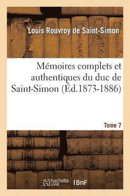 Louis de Rouvroy de Saint-Simon - Mémoires Complets Et Authentiques Du Duc de Saint-Simon. Tome 7 (Éd.1873-1886), Häftad. Tillgänglighet: Lägg i varukorg