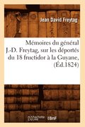 M�moires Du G�n�ral J.-D. Freytag, Sur Les D�port�s Du 18 Fructidor � La Guyane, (�d.1824)