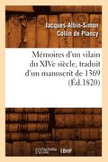 Mmoires d'Un Vilain Du Xive Sicle, Traduit d'Un Manuscrit de 1369, (d.1820)