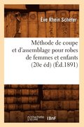 Methode de coupe et d'assemblage pour robes de femmes et enfants (20e ed) (Ed.1891)