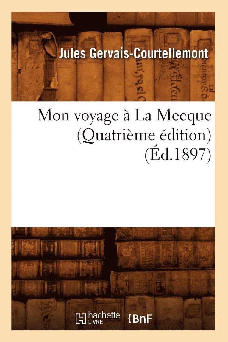 Jules Gervais-Courtellemont - Mon voyage a la Mecque, Häftad. Tillgänglighet: Lägg i varukorg