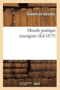 Morale Pratique Enseign�e (�d.1875)