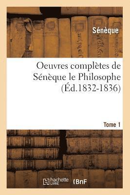 Sénèque - Oeuvres Complètes de Sénèque Le Philosophe. Tome 1 (Éd.1832-1836), Häftad. Tillgänglighet: Lägg i varukorg