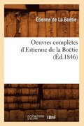 Oeuvres Compl�tes d'Estienne de la Bo�tie (�d.1846)