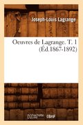 Oeuvres de Lagrange. T. 1 (�d.1867-1892)