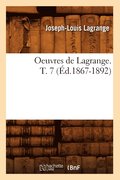 Oeuvres de Lagrange. T. 7 (�d.1867-1892)