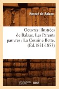 Oeuvres Illustr�es de Balzac. Les Parents Pauvres: La Cousine Bette, (�d.1851-1853)