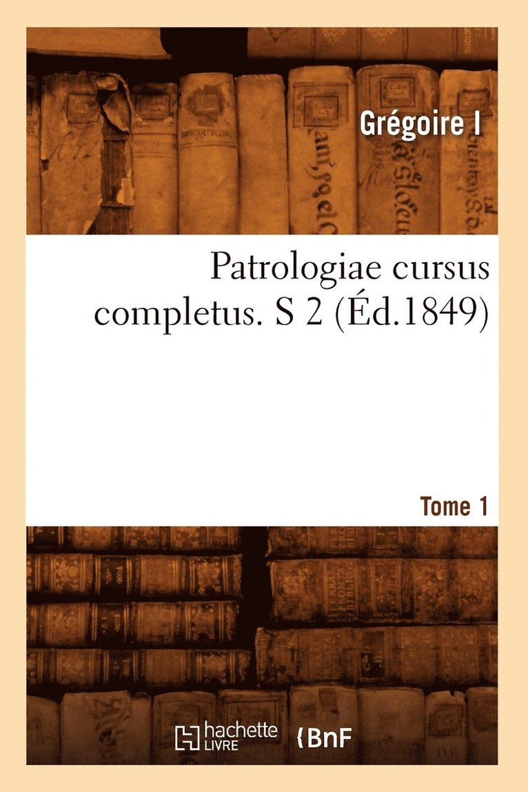 Joseph Hyacinthe Albanès - Patrologiae Cursus Completus. S 2 T. 75-79. Tome 1 (Éd.1849), Häftad