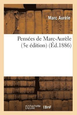 Marc-Aurèle - Pensées de Marc-Aurèle (5e Édition) (Éd.1886), Häftad