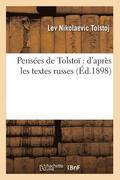 Pensees de Tolstoi d'Apres Les Textes Russes (Ed.1898)