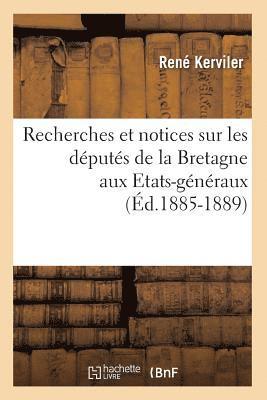 René Kerviler - Recherches et notices sur les députés de la Bretagne aux Etats-généraux (Éd.1885-1889), Häftad