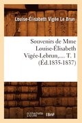 Souvenirs de Mme Louise-Elisabeth Vigee-Lebrun. Tome 1 (Ed.1835-1837)