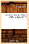 Souvenirs d'Un Ex-Officier, 1812-1815 (d.1867)