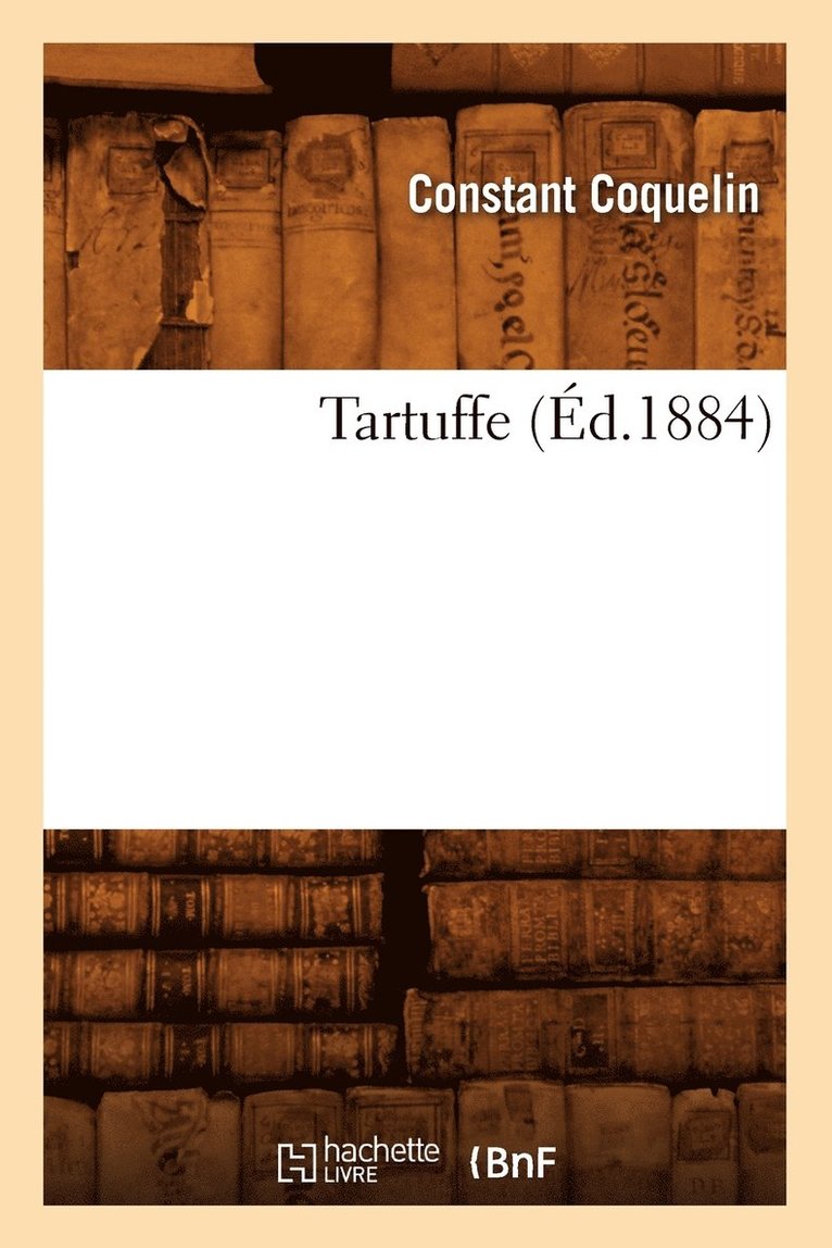 Constant Coquelin - Tartuffe (Éd.1884), Häftad