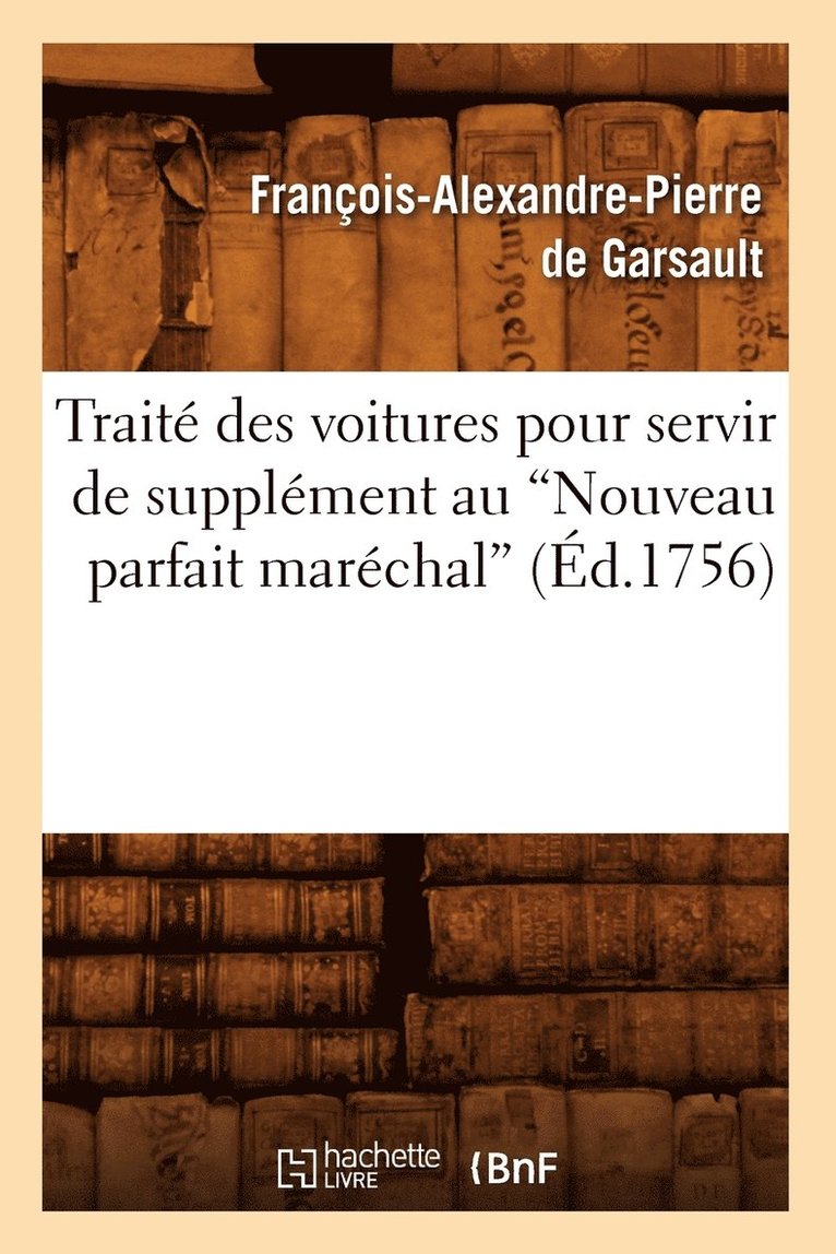 François-Alexandre Pierre de Garsault - Traité Des Voitures Pour Servir de Supplément Au Nouveau Parfait Maréchal (Éd.1756), Häftad. Tillgänglighet: Lägg i varukorg