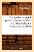 Une Famille de Grands Prevots d'Anjou Aux Xviie Et Xviiie Siecles. Les Constantin (Ed.1890)