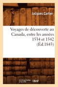 Voyages de Decouverte Au Canada, Entre Les Annees 1534 Et 1542 (Ed.1843)