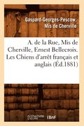 A. de la Rue, MIS de Cherville, Ernest Bellecroix. Les Chiens d'Arret Francais Et Anglais (Ed.1881)