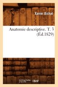 Anatomie Descriptive. T. 3 (�d.1829)