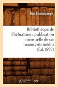 Bibliothque de l'Hbrasme: Publication Mensuelle de Ses Manuscrits Indits (d.1897)