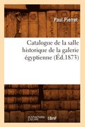 Catalogue de la Salle Historique de la Galerie Egyptienne (Ed.1873)