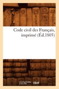Code Civil Des Francais, Imprime (Ed.1805)