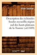 Description Des chinides Fossiles Recueillis Rgion Sud Des Hauts Plateaux de la Tunisie (Ed.1889)
