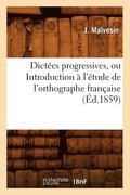 Dictees Progressives, Ou Introduction A l'Etude de l'Orthographe Francaise (Ed.1859)