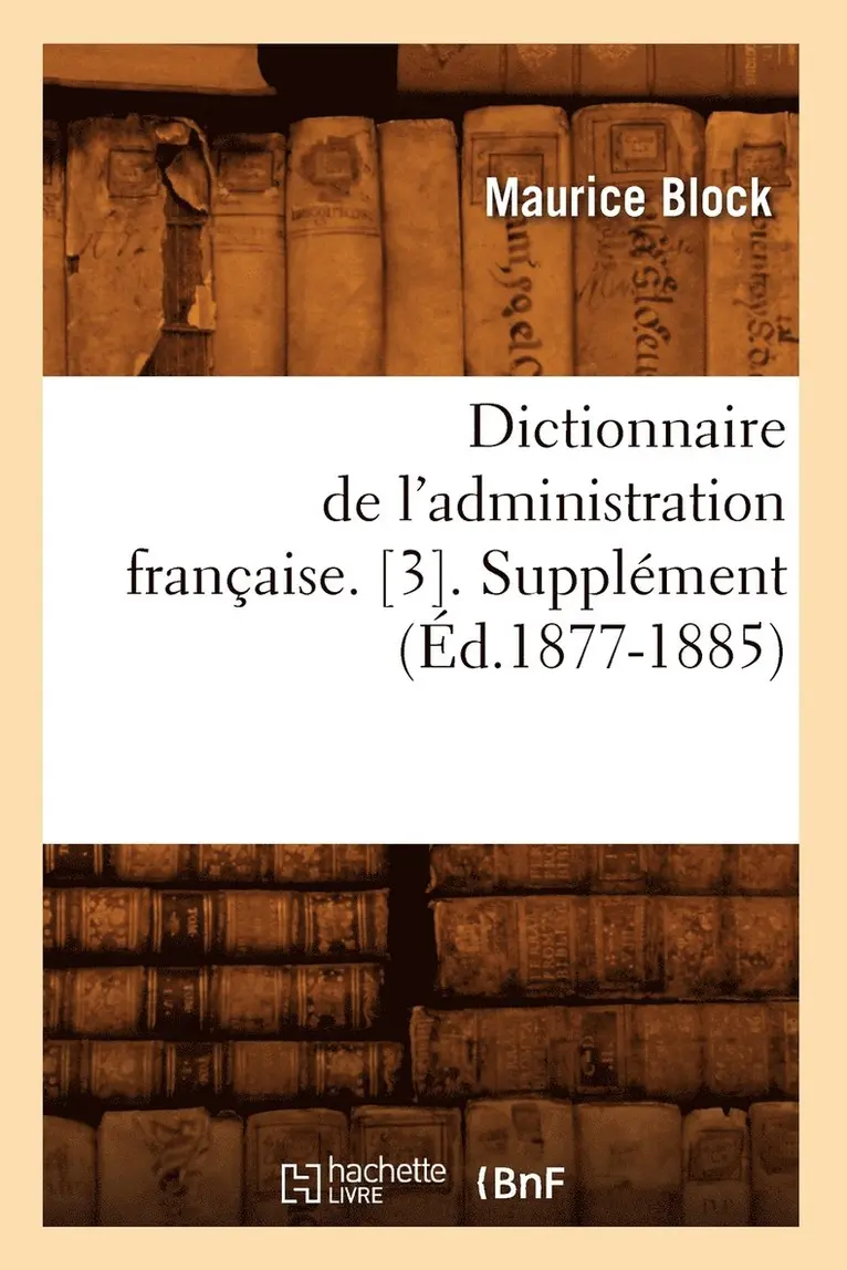 Maurice Block - Dictionnaire de l'Administration Française. [3]. Supplément (Éd.1877-1885), Häftad. Tillgänglighet: Lägg i varukorg