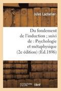 Du Fondement de l'Induction Suivi De: Psychologie Et Metaphysique (2e Edition) (Ed.1896)