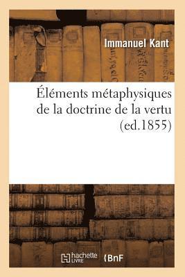 Emmanuel Kant - Éléments Métaphysiques de la Doctrine de la Vertu (Ed.1855), Häftad