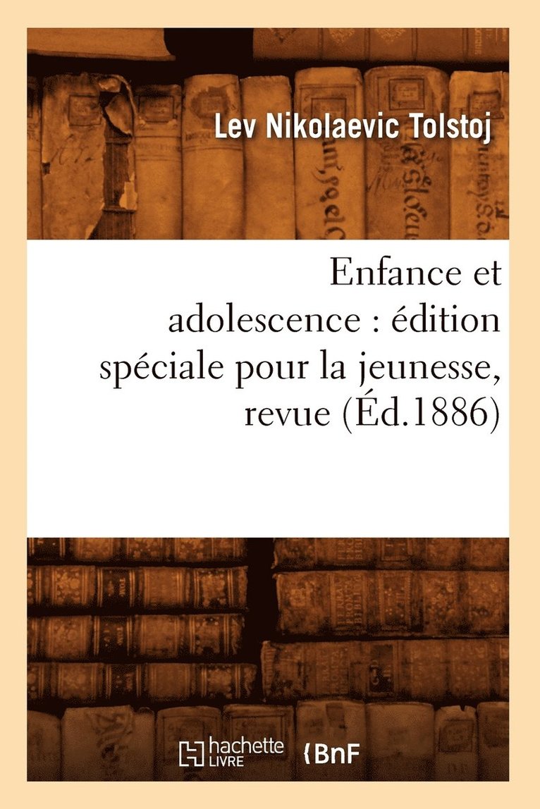 Léon Tolstoï - Enfance Et Adolescence: Édition Spéciale Pour La Jeunesse, Revue (Éd.1886), Häftad