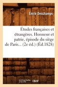 �tudes Fran�aises Et �trang�res. Honneur Et Patrie, �pisode Du Si�ge de Paris) (�d.1828)