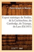 Expose Statistique Du Tonkin, de la Cochinchine, Du Cambodge, Du Tsiampa, Du Laos, (Ed.1811)