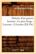 Histoire d'Un Pauvre Homme Le Pere Serge Lucerne l'Evasion (Ed.19e)