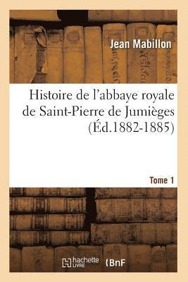 Jean Mabillon - Histoire de l'abbaye royale de Saint-Pierre de Jumièges. Tome 1 (Éd.1882-1885), Häftad. Tillgänglighet: Lägg i varukorg