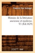 Histoire de la Litterature Ancienne Et Moderne. T1 (Ed.1829)