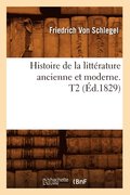 Histoire de la Litterature Ancienne Et Moderne. T2 (Ed.1829)